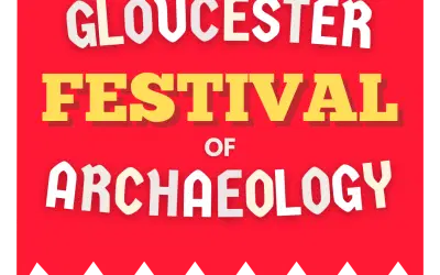 The Festival of Archaeology Returns to Gloucester in July 2025