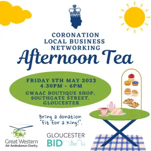 Coronation local business networking afternoon tea event on Friday 5th May, between 4.30pm-6pm at the GWAAC boutique shop on Southgate Street, Gloucester.
