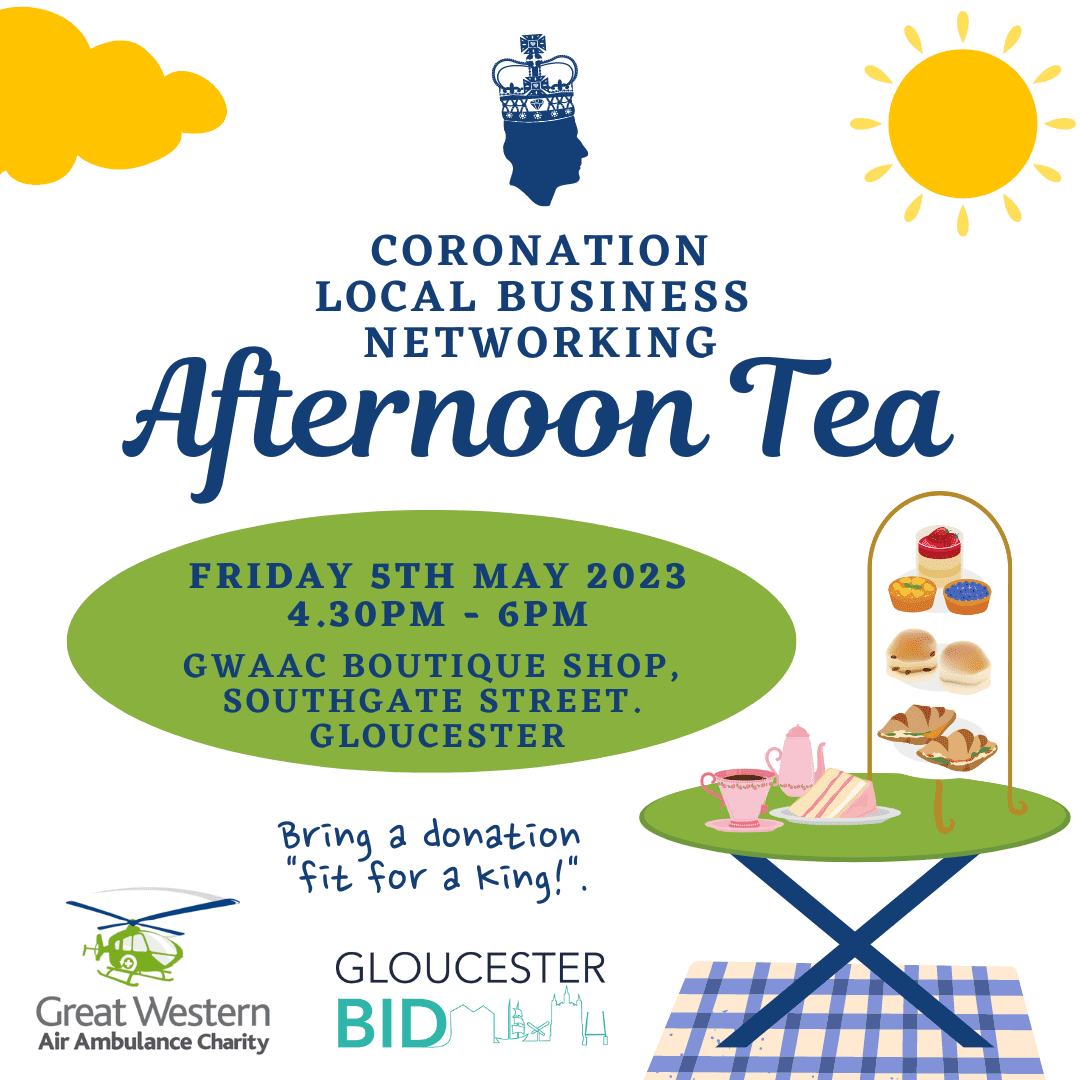 Coronation local business networking afternoon tea event on Friday 5th May, between 4.30pm-6pm at the GWAAC boutique shop on Southgate Street, Gloucester.