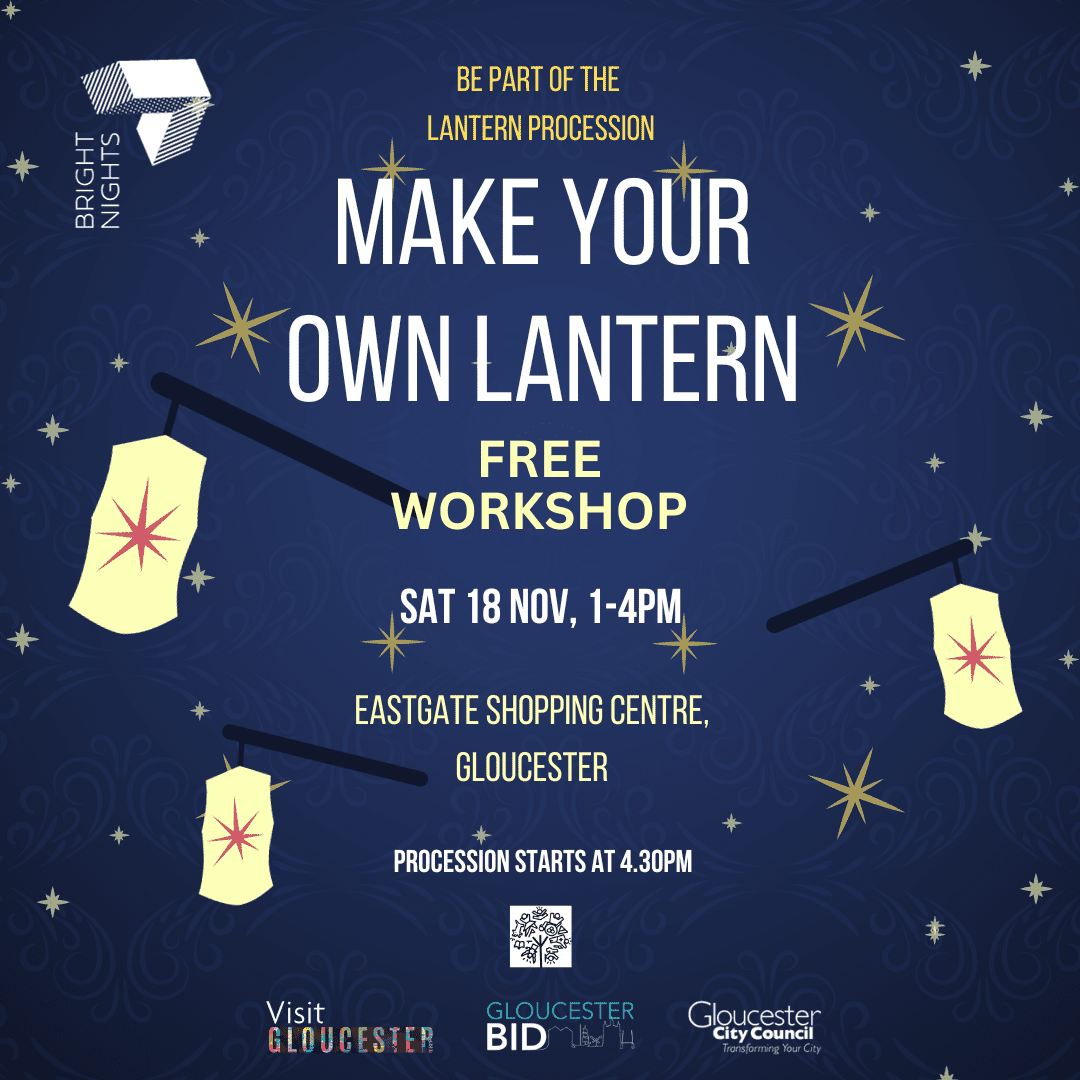 Want to be part of the Gloucester Lantern Procession this year? Come along to our free Lantern Making Workshop at Eastgate Shopping Centre on Saturday 18th November between 1pm to 4pm.