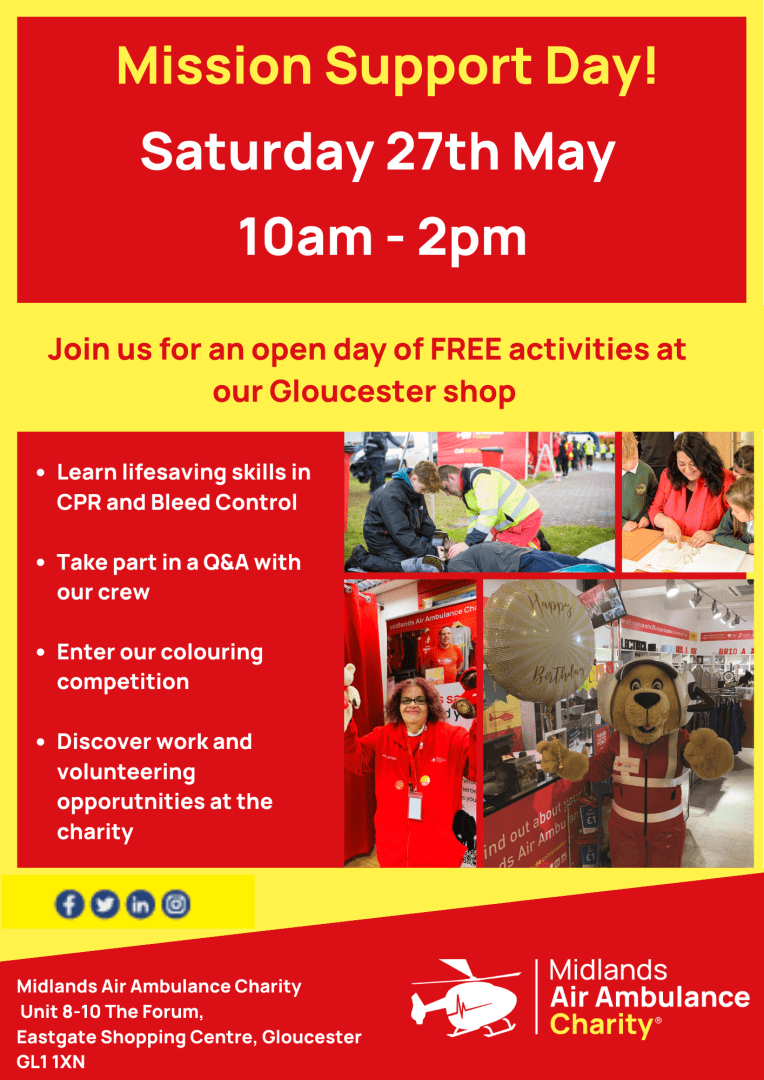 Midlands Air Ambulance Charity - Mission Support Day on Saturday 27th May, between 10am to 2pm, at their Gloucester shop in Eastgate Shopping Centre.