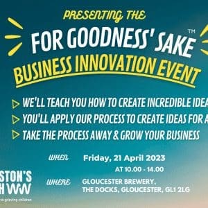 For Goodness' Sake Business Innovation Event on Friday 21 April at Gloucester Brewery in support of childhood bereavement charity Winston’s Wish.